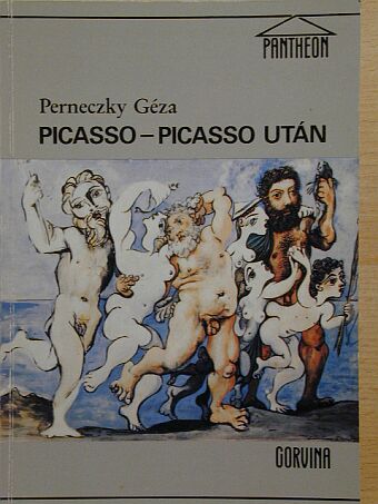 Perneczky Géza - Picasso - Picasso után [antikvár]