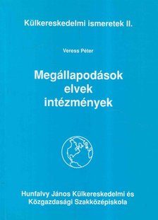 Veress Péter - Megállapodások, elvek, intézmények [antikvár]