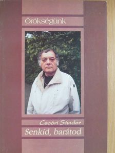 Csoóri Sándor - Senkid, barátod [antikvár]