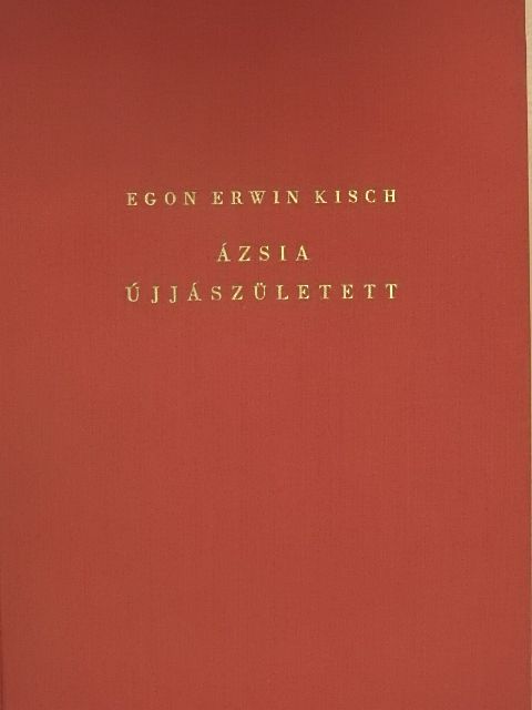 Egon Erwin Kisch - Ázsia újjászületett [antikvár]