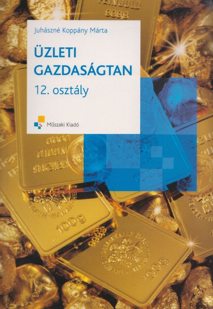 JUHÁSZNÉ KOPPÁNY MÁRTA - Üzleti gazdaságtan 12. osztály [antikvár]
