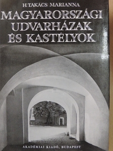 H. Takács Marianna - Magyarországi udvarházak és kastélyok [antikvár]