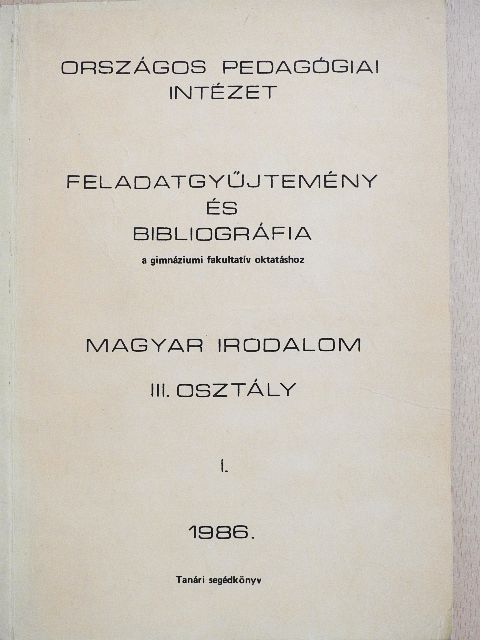 Balla Györgyné - Feladatgyűjtemény és bibliográfia a gimnáziumi fakultatív oktatáshoz III. [antikvár]