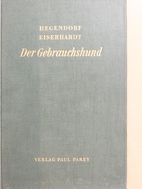 Hegendorf - Der Gebrauchshund [antikvár]