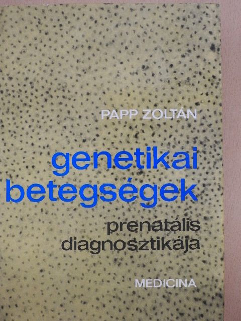 Papp Zoltán - Genetikai betegségek prenatális diagnosztikája [antikvár]