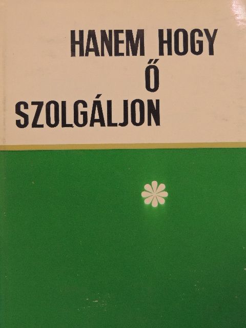 Dr. Káldy Zoltán - Hanem hogy ő szolgáljon [antikvár]