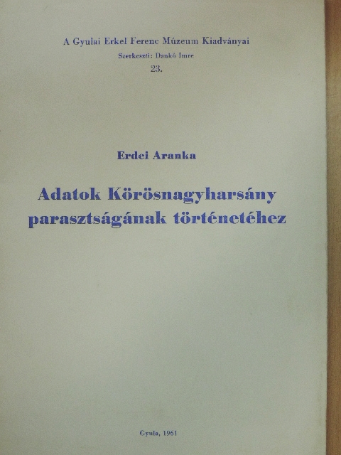 Erdei Aranka - Adatok Körösnagyharsány parasztságának történetéhez [antikvár]