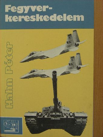 Hahn Péter - Fegyverkereskedelem [antikvár]