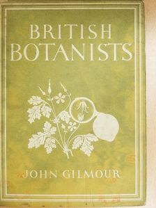 John Gilmour - British Botanists [antikvár]