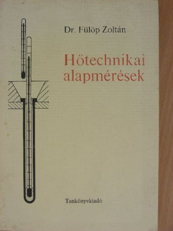 Dr. Fülöp Zoltán - Hőtechnikai alapmérések [antikvár]