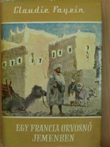 Claudie Fayein - Egy francia orvosnő Jemenben [antikvár]