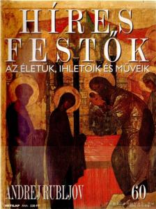 Rose, Stephen (főszerk.) - Híres festők 60 - Andrej Rubljov [antikvár]