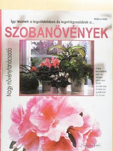 Halina Heitz - Így lesznek a legzöldebbek és legvirágosabbak a szobanövények [antikvár]