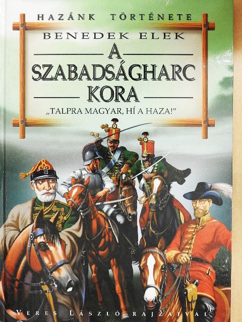 Benedek Elek - A szabadságharc kora [antikvár]