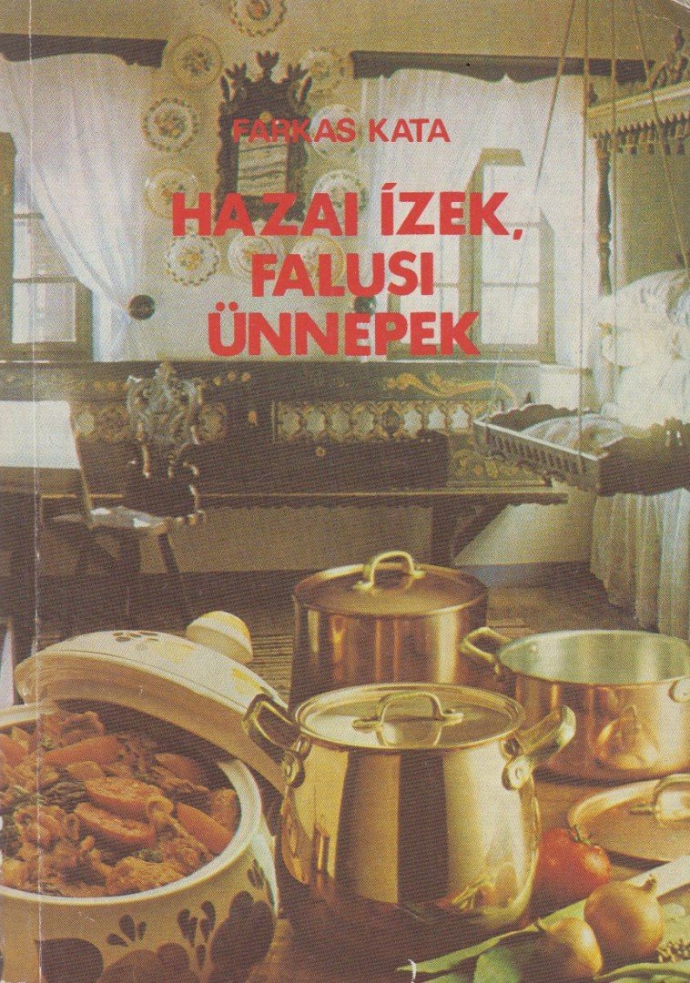 FARKAS KATA - Hazai ízek, falusi ünnepek [antikvár]