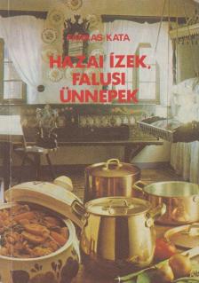 FARKAS KATA - Hazai ízek, falusi ünnepek [antikvár]