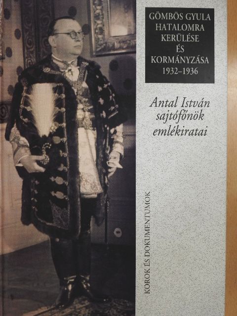 Gergely Jenő - Gömbös Gyula hatalomra kerülése és kormányzása 1932-1936 [antikvár]