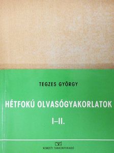 Tegzes György - Hétfokú olvasógyakorlatok I-II. [antikvár]