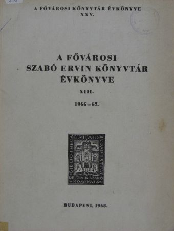Arató Antal - A Fővárosi Szabó Ervin Könyvtár Évkönyve XIII. [antikvár]