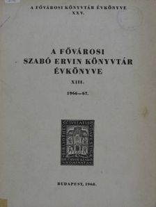 Arató Antal - A Fővárosi Szabó Ervin Könyvtár Évkönyve XIII. [antikvár]