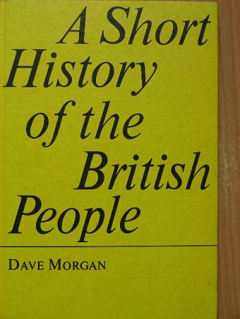 Dave Morgan - A Short History of the British People [antikvár]