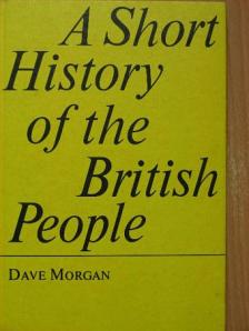 Dave Morgan - A Short History of the British People [antikvár]