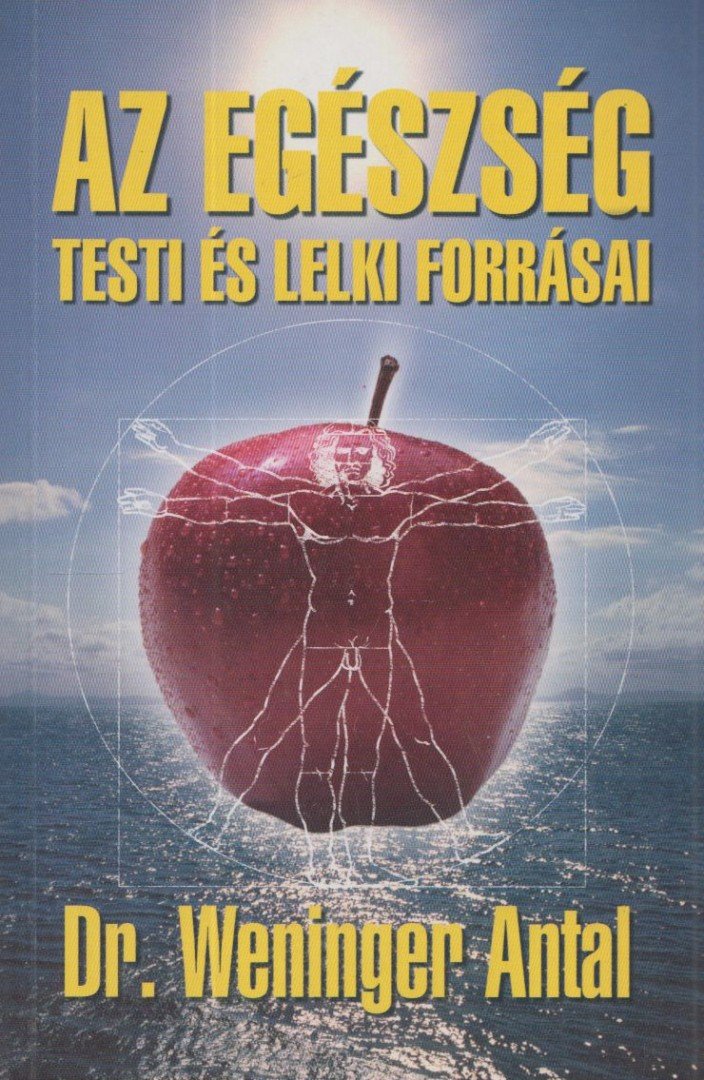 Dr. Weninger Antal - Az egészség testi és lelki forrásai [antikvár]