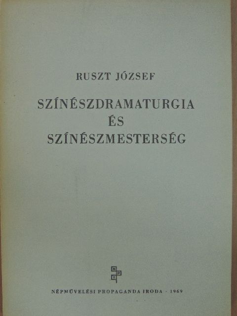 Ruszt József - Színészdramaturgia és színészmesterség [antikvár]