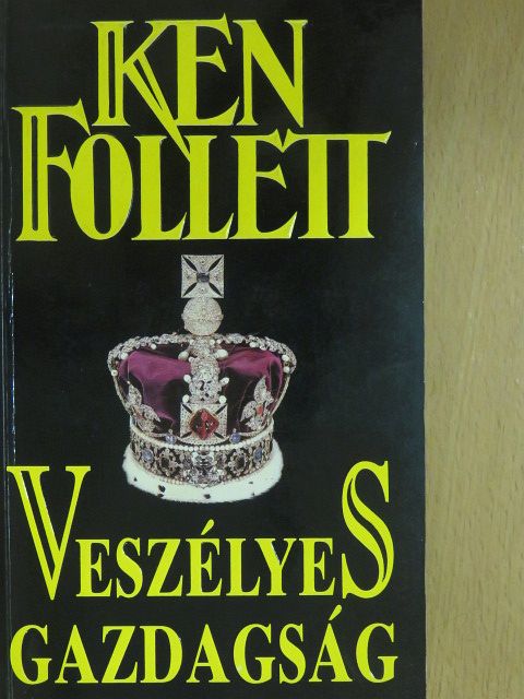 Ken Follett - Veszélyes gazdagság [antikvár]