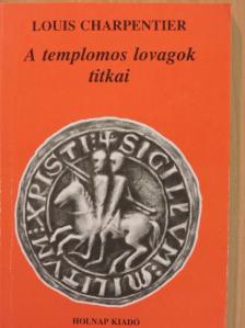 Louis Charpentier - A templomos lovagok titkai [antikvár]
