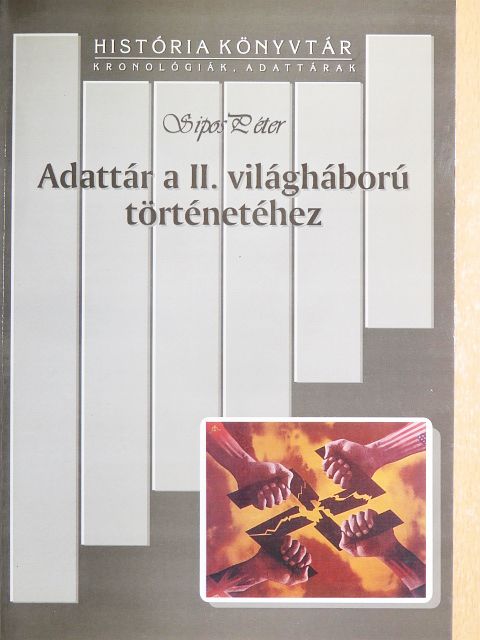 Sipos Péter - Adattár a II. világháború történetéhez [antikvár]
