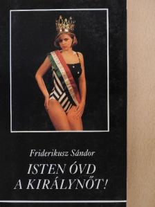 Friderikusz Sándor - Isten óvd a királynőt! [antikvár]