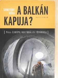 Somlyódy Nóra - A Balkán kapuja? [antikvár]