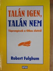 Robert Fulghum - Talán igen, talán nem [antikvár]