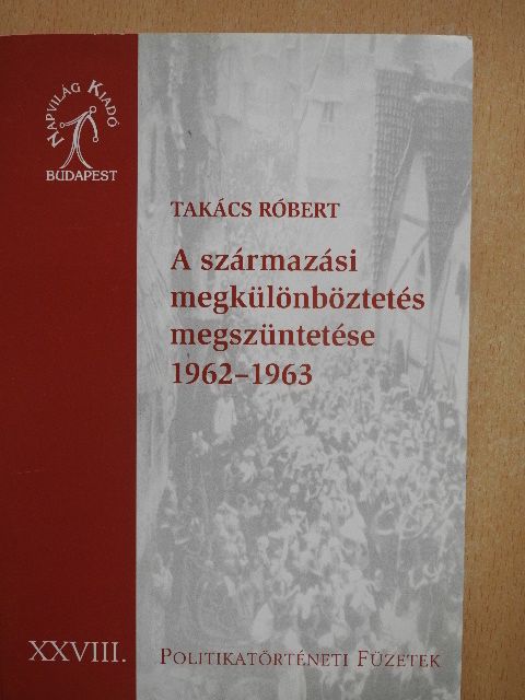 Takács Róbert - A származási megkülönböztetés megszüntetése 1962-1963 [antikvár]