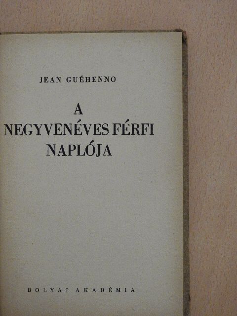 Jean Guéhenno - A negyvenéves férfi naplója [antikvár]