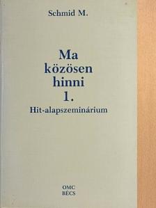 Egger Wilhelm - Ma közösen hinni 1. [antikvár]