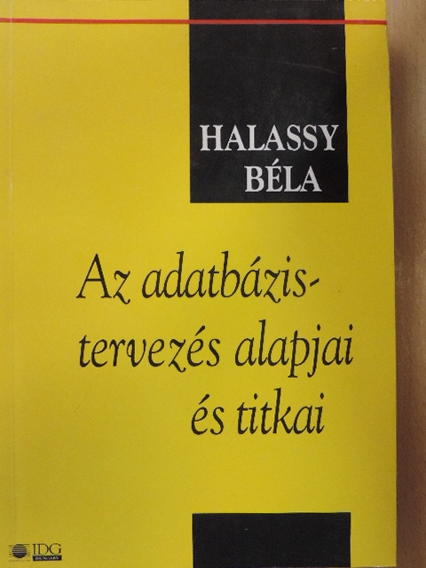 Halassy Béla - Az adatbázis-tervezés alapjai és titkai [antikvár]