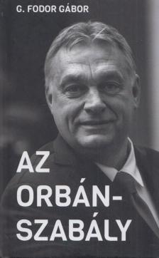 G. Fodor Gábor - Az Orbán-szabály [antikvár]