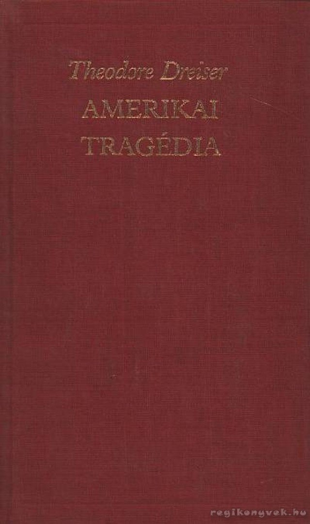 DREISER, THEODORE - Amerikai tragédia [antikvár]