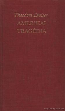 DREISER, THEODORE - Amerikai tragédia [antikvár]