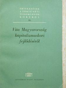 Berend T. Iván - Vita Magyarország kapitalizmuskori fejlődéséről [antikvár]
