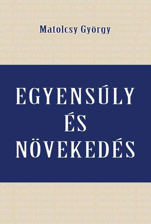 Matolcsy György - Egyensúly és növekedés