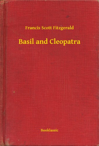 F. Scott Fitzgerald - Basil and Cleopatra [eKönyv: epub, mobi]