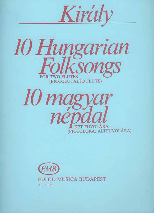 Király László - 10 MAGYAR NÉPDAL KÉT FUVOLÁRA (PICCOLORA,ALTFUVOLÁRA)