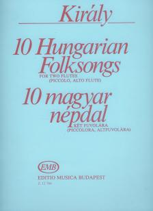Király László - 10 MAGYAR NÉPDAL KÉT FUVOLÁRA (PICCOLORA,ALTFUVOLÁRA)
