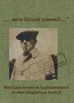 Varga Katalin, Veres Miklós - Nem látunk semmit... -  Bíró Lajos levelei...