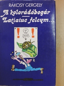 Rákosy Gergely - A kolorádóbogár/Latiatuc feleym... [antikvár]