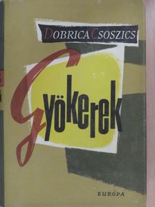 Dobrica Csoszics - Gyökerek [antikvár]