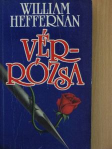 William Heffernan - Vérrózsa [antikvár]